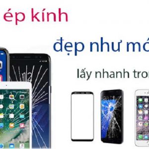 Ép Kính điện Thoại Giá Rẻ Biên Hòa