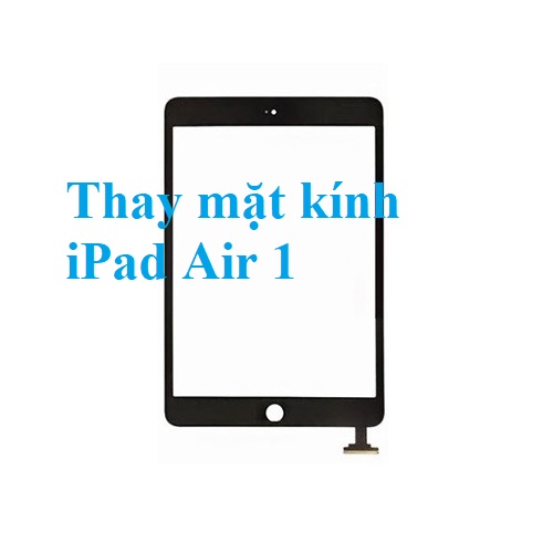 Thay Mat Kinh Cam Ung Ipad Air 1 Gia Re Bien Hoa