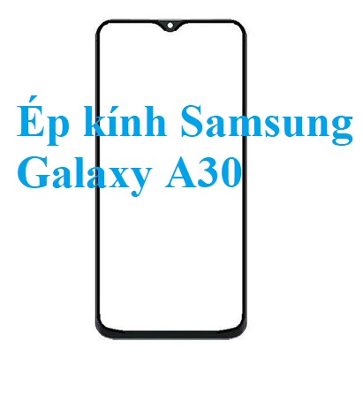 Thay Ep Kinh Samsung Galaxy A30 Bien Hoa