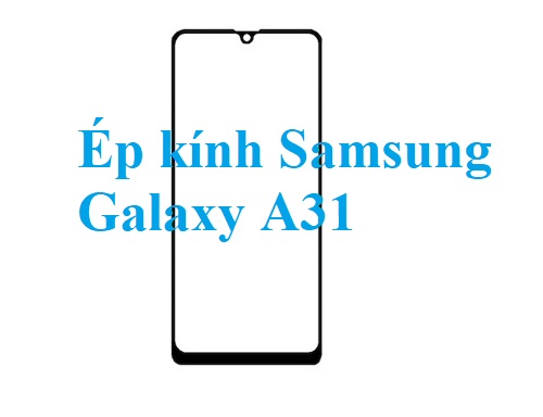 Thay Ep Kinh Samsung Galaxy A31 Bien Hoa