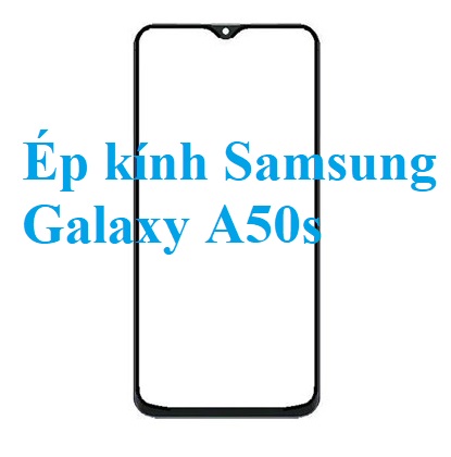 Thay Ep Kinh Samsung Galaxy A50s Bien Hoa