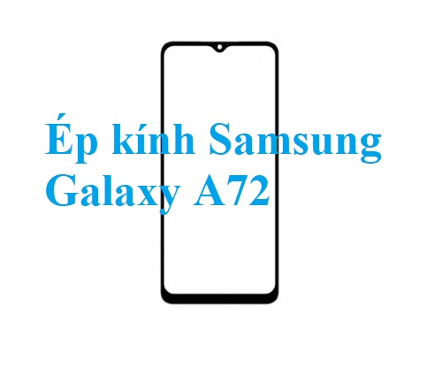 Thay Ep Kinh Samsung Galaxy A72 Bien Hoa