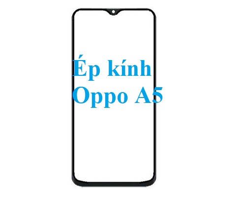 Thay Ep Kinh Oppo A5 Tai Bien Hoa