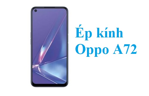 Thay Ep Kinh Oppo A72 Tai Bien Hoa