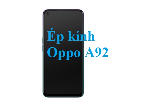 Thay Ep Kinh Oppo A92 Tai Bien Hoa