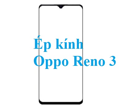 Thay Ep Kinh Oppo Reno 3 Tai Bien Hoa