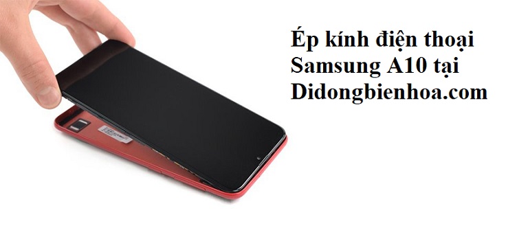 Thay Ep Kinh Samsung Galaxy A10 Bien Hoa 0