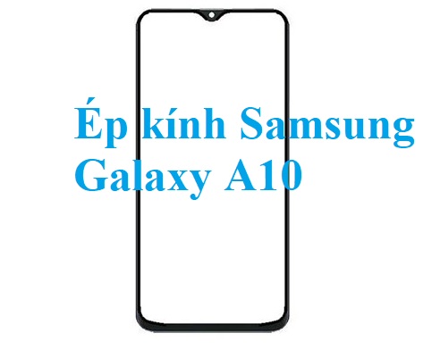 Thay Ep Kinh Samsung Galaxy A10 Bien Hoa