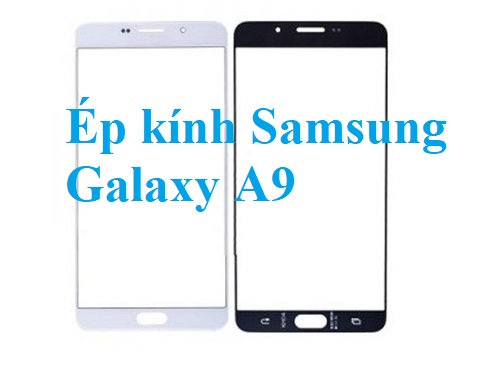 Thay Ep Kinh Samsung Galaxy A9 Bien Hoa