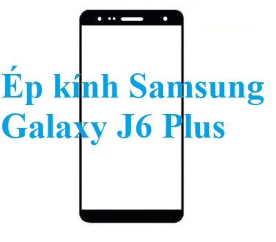 Thay Ep Kinh Samsung Galaxy J6 Plus Bien Hoa