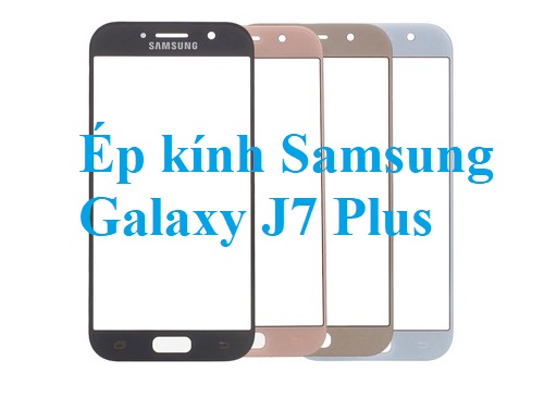 Thay Ep Kinh Samsung Galaxy J7 Plus Bien Hoa