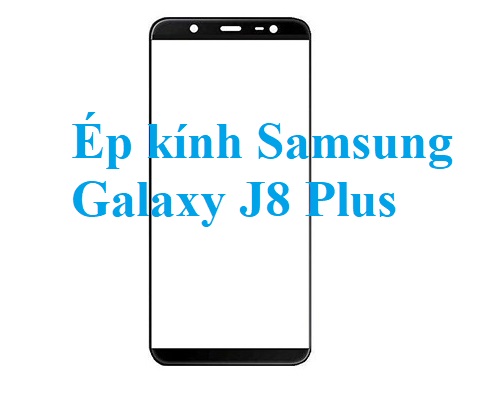 Thay Ep Kinh Samsung Galaxy J8 Plus Bien Hoa