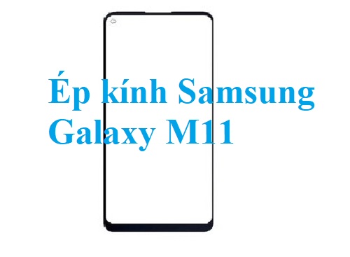 Thay Ep Kinh Samsung Galaxy M11 Bien Hoa