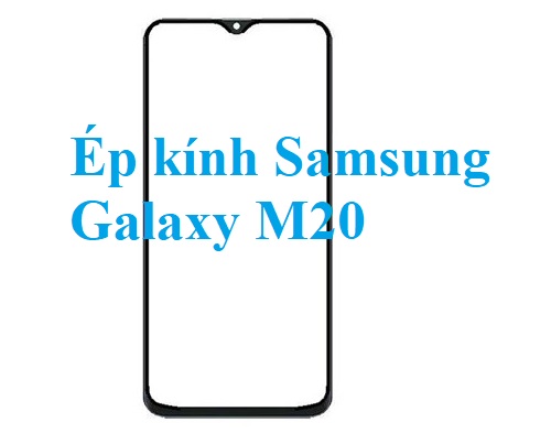 Thay Ep Kinh Samsung Galaxy M20 Bien Hoa