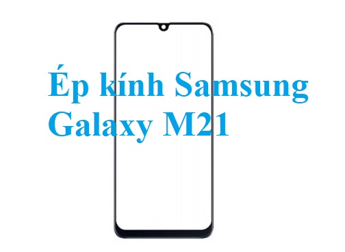 Thay Ep Kinh Samsung Galaxy M21 Bien Hoa