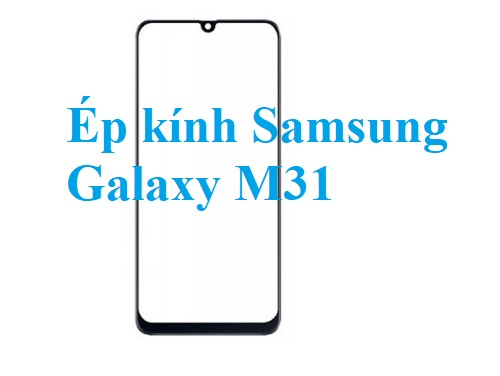 Thay Ep Kinh Samsung Galaxy M31 Bien Hoa