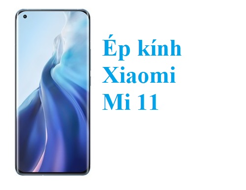 Thay Ep Kinh Xiaomi Mi 11 Tai Bien Hoa