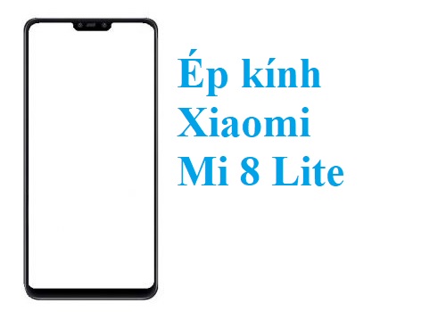 Thay Ep Kinh Xiaomi Mi 8 Lite Tai Bien Hoa