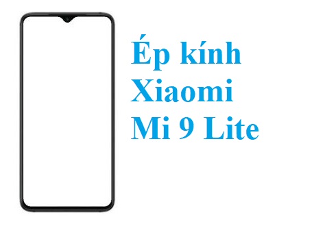 Thay Ep Kinh Xiaomi Mi 9 Lite Tai Bien Hoa