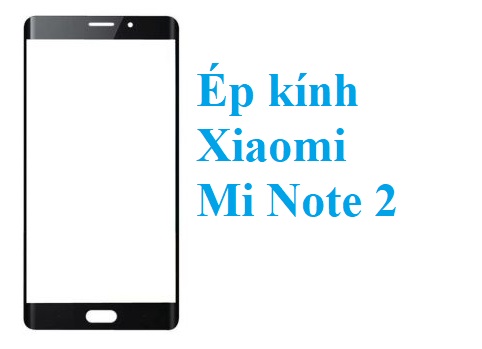 Thay Ep Kinh Xiaomi Mi Note 2 Tai Bien Hoa