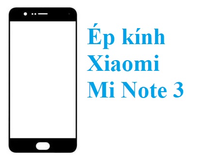 Thay Ep Kinh Xiaomi Mi Note 3 Bien Hoa