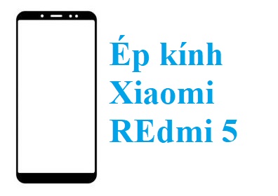 Thay Ep Kinh Xiaomi Redmi 5 Tai Bien Hoa