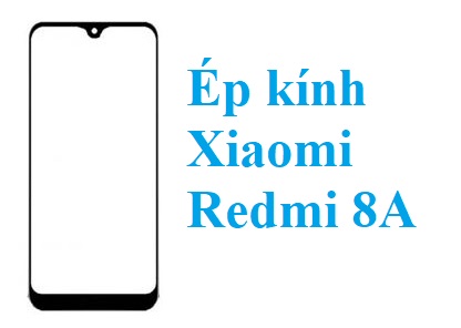 Thay Ep Kinh Xiaomi Redmi 8a Tai Bien Hoa