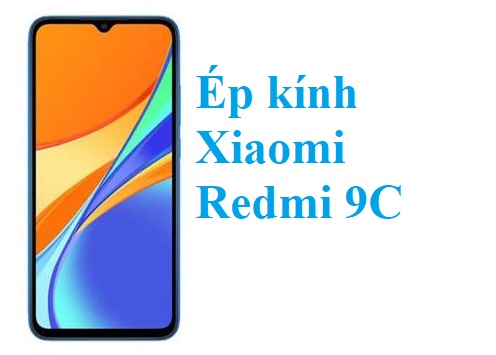 Thay Ep Kinh Xiaomi Redmi 9c Tai Bien Hoa