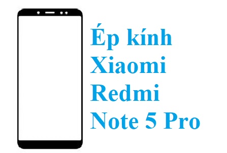 Thay Ep Kinh Xiaomi Redmi Note 5 Pro Bien Hoa