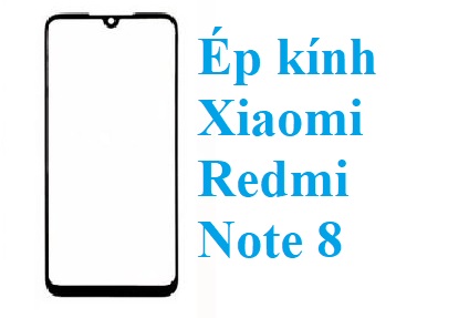 Thay Ep Kinh Xiaomi Redmi Note 8 Bien Hoa