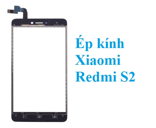 Thay Ep Kinh Xiaomi Redmi S2 Tai Bien Hoa